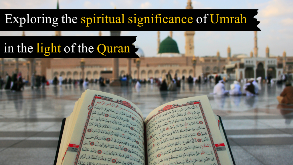 Exploring The Umrah's Significance in the light of Holy Quran
